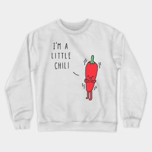 I'm a little chili Crewneck Sweatshirt
